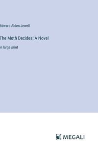 Cover image for The Moth Decides; A Novel