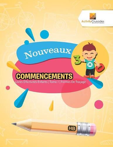 Nouveaux Commencements: Livres D'Activites Enfants Tome.1 Formes De Tracage