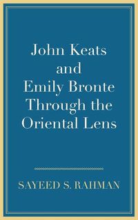 Cover image for John Keats and Emily Bronte Through the Oriental Lens