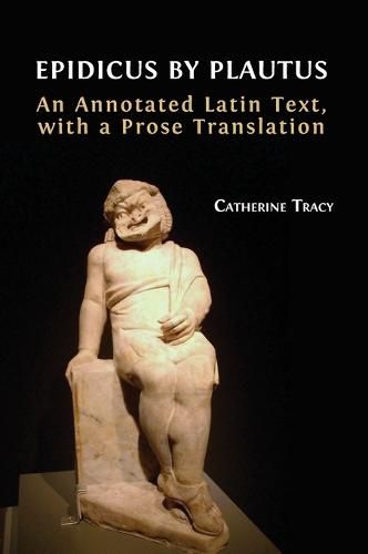 Cover image for Epidicus by Plautus: An Annotated Latin Text, with a Prose Translation