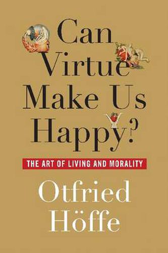 Can Virtue Make Us Happy?: The Art of Living and Morality