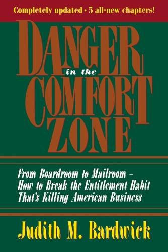 Cover image for Danger in the Comfort Zone: From Boardroom to Mailroom -- How to Break the Entitlement Habit That's Killing American Business