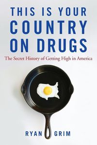 Cover image for This is Your Country on Drugs: The Secret History of Getting High in America