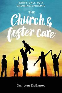 Cover image for The Church & Foster Care: God'S Call to a Growing Epidemic