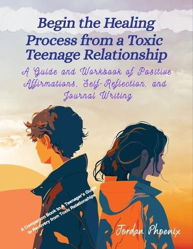 Cover image for Begin the Healing Process from a Toxic Teenage Relationship