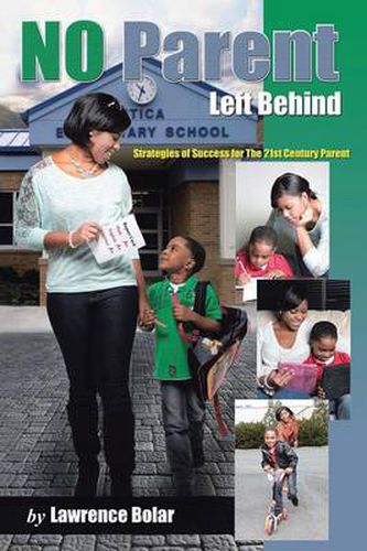 Cover image for No Parent Left Behind: Strategies of Success for the 21st Century Parent