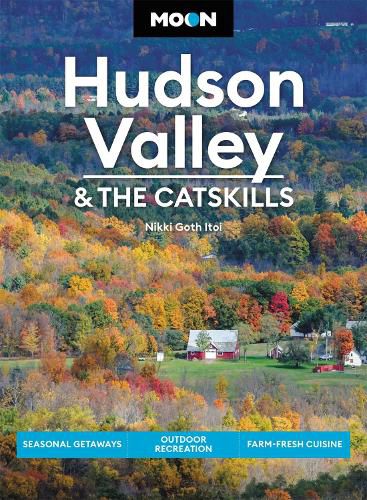 Cover image for Moon Hudson Valley & the Catskills (Sixth Edition): Seasonal Getaways, Outdoor Recreation, Farm-Fresh Cuisine