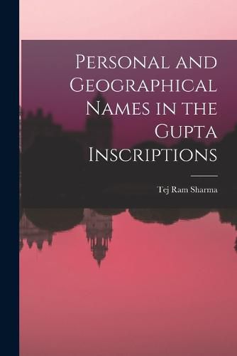 Cover image for Personal and Geographical Names in the Gupta Inscriptions