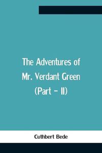 Cover image for The Adventures Of Mr. Verdant Green (Part - Ii)