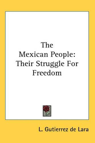 Cover image for The Mexican People: Their Struggle For Freedom