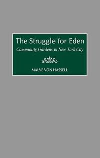 Cover image for The Struggle for Eden: Community Gardens in New York City