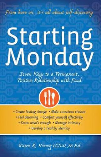 Cover image for Starting Monday: Seven Keys to a Permanent, Positive Relationship with Food