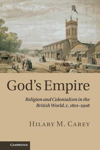 Cover image for God's Empire: Religion and Colonialism in the British World, c.1801-1908