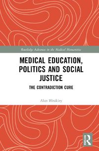 Cover image for Medical Education, Politics and Social Justice: The Contradiction Cure