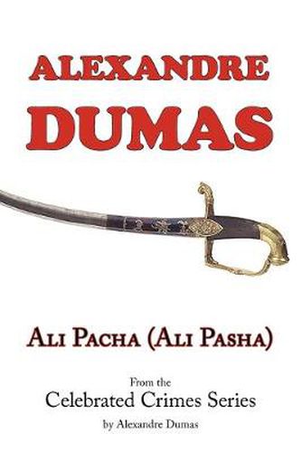 Cover image for Ali Pacha (Ali Pasha) - From the Celebrated Crimes Series by Alexandre Dumas