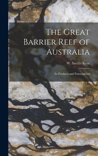 Cover image for The Great Barrier Reef of Australia; its Products and Potentialities