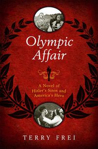 Cover image for Olympic Affair: A Novel of Hitler's Siren and America's Hero