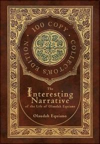 Cover image for The Interesting Narrative of the Life of Olaudah Equiano (100 Copy Collector's Edition)