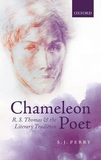 Cover image for Chameleon Poet: R.S. Thomas and the Literary Tradition