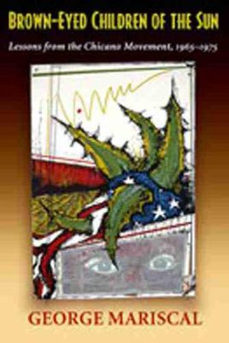 Cover image for Brown-Eyed Children of the Sun: Lessons from the Chicano Movement, 1965-1975