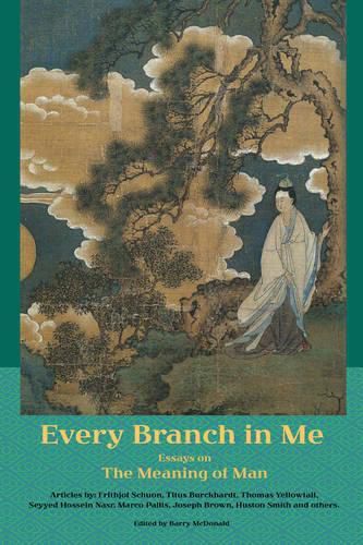 Cover image for Every Branch in Me: Essays on the Meaning of Man