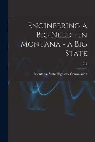 Cover image for Engineering a Big Need - in Montana - a Big State; 1974