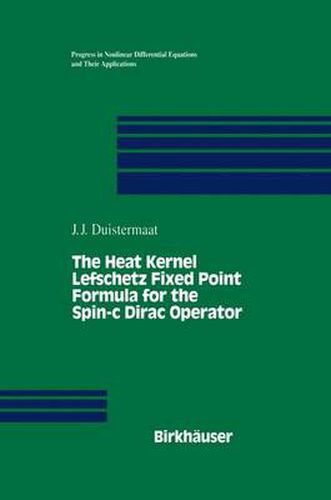 Cover image for The Heat Kernel Lefschetz Fixed Point Formula for the Spin-c Dirac Operator