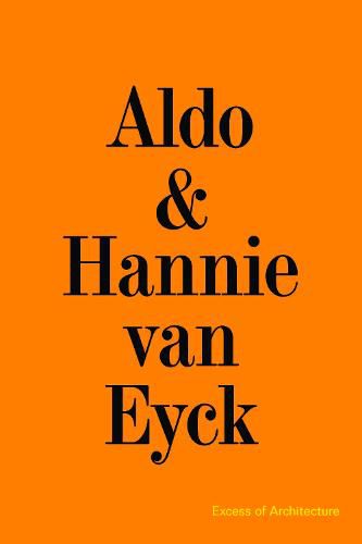 Cover image for Aldo & Hannie van Eyck. Excess of Architecture