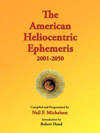 Cover image for The American Heliocentric Ephemeris 2001-2050