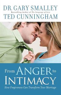 Cover image for From Anger to Intimacy - How Forgiveness Can Transform Your Marriage