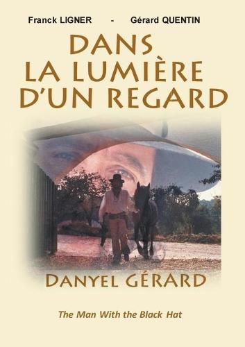 Dans la Lumiere d'un Regard: DANYEL GERARD The Man With the Black Hat