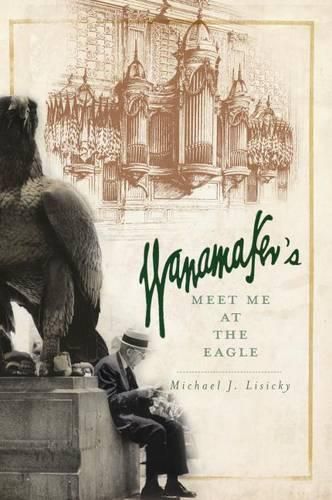 Cover image for Wanamaker's: Meet Me at the Eagle