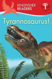 Cover image for Kingfisher Readers:Tyrannosaurus! (Level 1: Beginning to Read)