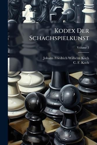 Cover image for Kodex Der Schachspielkunst; Volume 3