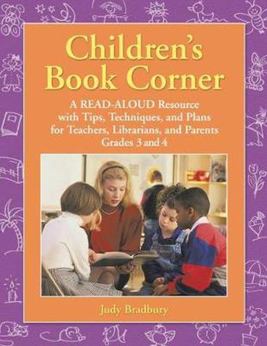 Cover image for Children's Book Corner: A Read-Aloud Resource with Tips, Techniques, and Plans for Teachers, Librarians, and Parents Grades 3 and 4