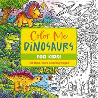 Cover image for Color Me Dinosaurs (Kids' Edition)