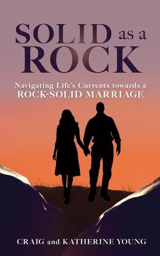 Cover image for Solid as a Rock: Navigating Life's Currents towards a Rock-Solid Marriage