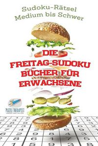 Cover image for Die Freitag-Sudoku Bucher fur Erwachsene Sudoku-Ratsel Medium bis Schwer