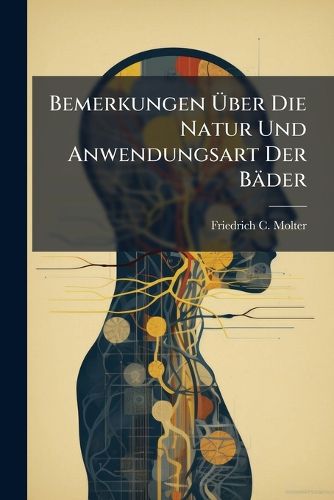 Cover image for Bemerkungen UEber Die Natur Und Anwendungsart Der Baeder