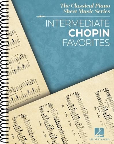 Intermediate Chopin Favorites - The Classical Piano Sheet Music Series - Intermediate-Level Piano Solos