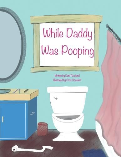 Cover image for While Daddy Was Pooping