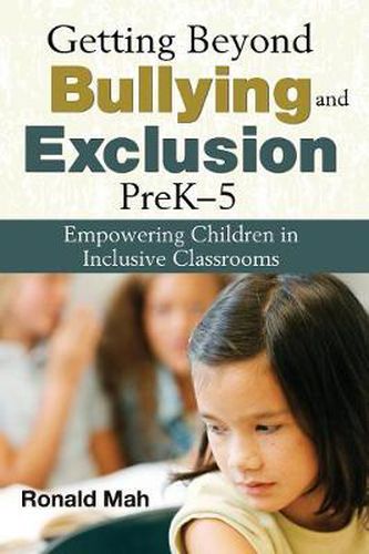 Cover image for Getting Beyond Bullying and Exclusion, Pre K-5: Empowering Children in Inclusive Classrooms