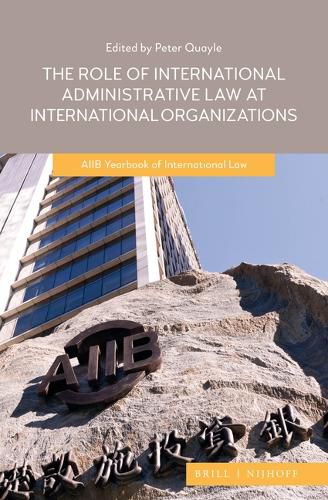 Cover image for The Role of International Administrative Law at International Organizations: AIIB Yearbook of International Law 2020