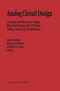 Cover image for Analog Circuit Design: Low-Noise, Low-Power, Low-Voltage; Mixed-Mode Design with CAD Tools; Voltage, Current and Time References