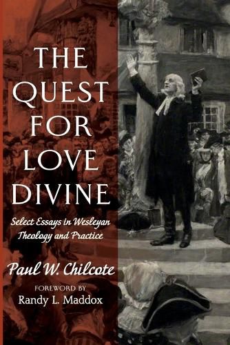 Cover image for The Quest for Love Divine: Select Essays in Wesleyan Theology and Practice