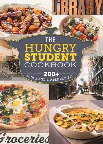 Cover image for The Hungry Student Cookbook: 200+ Quick and Simple Recipes