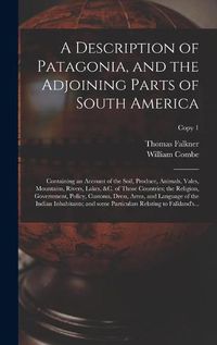 Cover image for A Description of Patagonia, and the Adjoining Parts of South America