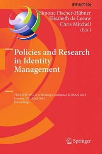 Cover image for Policies and Research in Identity Management: Third IFIP WG 11.6 Working Conference, IDMAN 2013, London, UK, April 8-9, 2013, Proceedings
