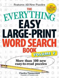 Cover image for The Everything Easy Large-Print Word Search Book, Volume 7: More Than 100 New Easy-to-read Puzzles