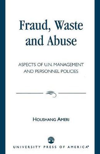 Fraud, Waste and Abuse: Aspects of U.N. Management and Personnel Policies